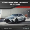 Gắn Camera Hành Trình Cho Xe Lexus ES