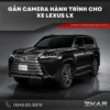 Gắn Camera Hành Trình Cho Xe Lexus LX