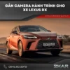 Gắn Camera Hành Trình Cho Xe Lexus RX