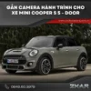 Gắn Camera Hành Trình Cho Xe Mini Cooper S 5 - Door