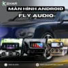Màn Hình Android Fly Audio Chính Hãng