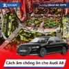 Cách âm chống ồn cho Audi A8