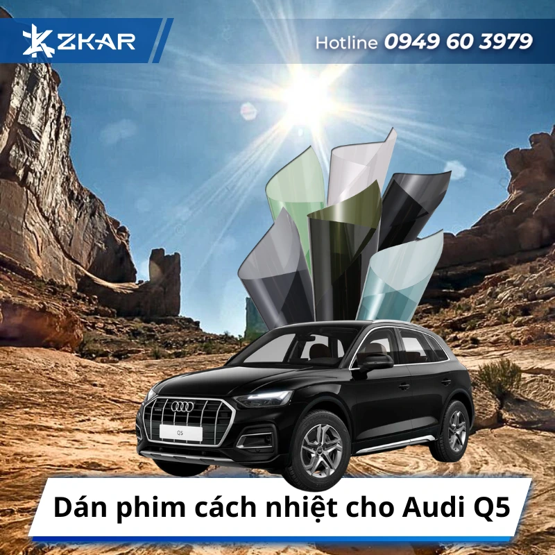 Phim cách nhiệt cho Audi Q5 | Nóng bức tan biến - Bảo vệ xế yêu