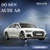 Độ Đèn Cho Xe Audi A8 Tại TPHCM