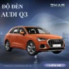 Độ Đèn Cho Xe Audi Q3 Tại TPHCM