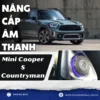 Nâng Cấp Âm Thanh Cho Xe Mini Cooper S Countryman Tại TPHCM